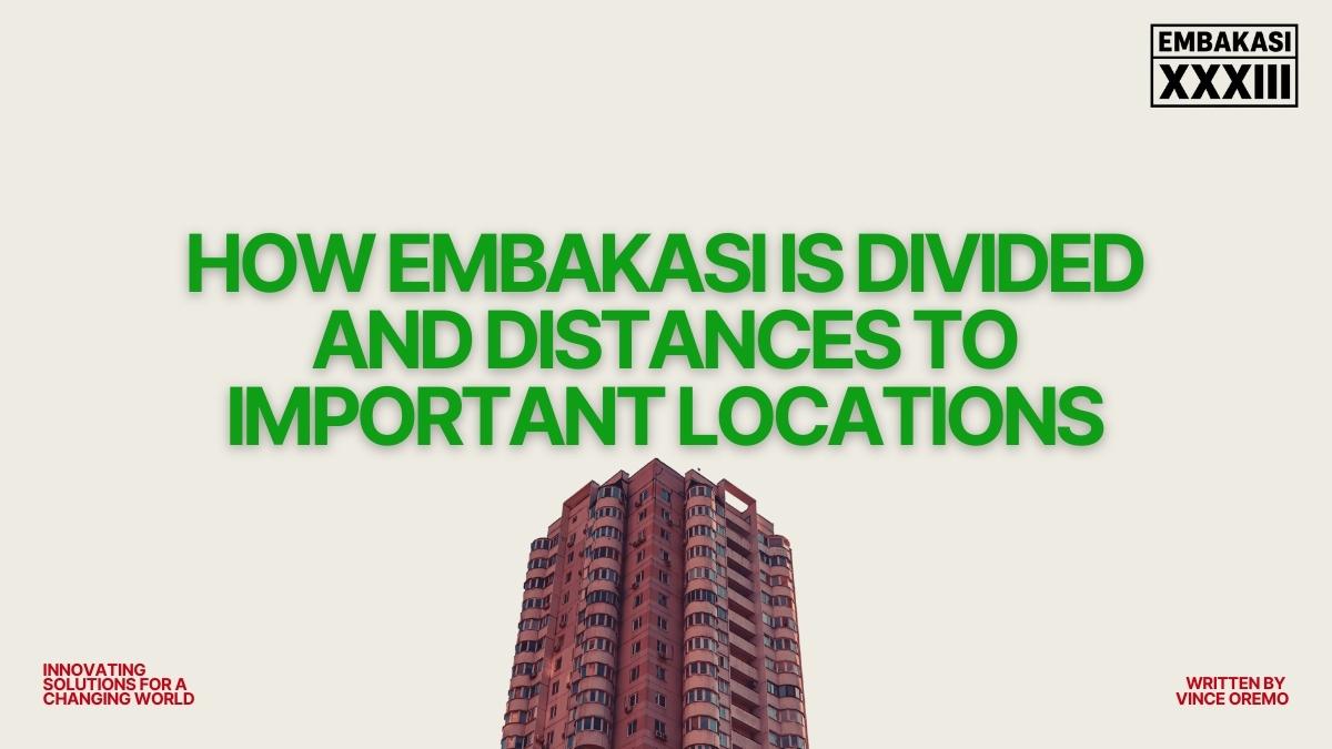 How Embakasi Is Divided and Distances to Important Locations